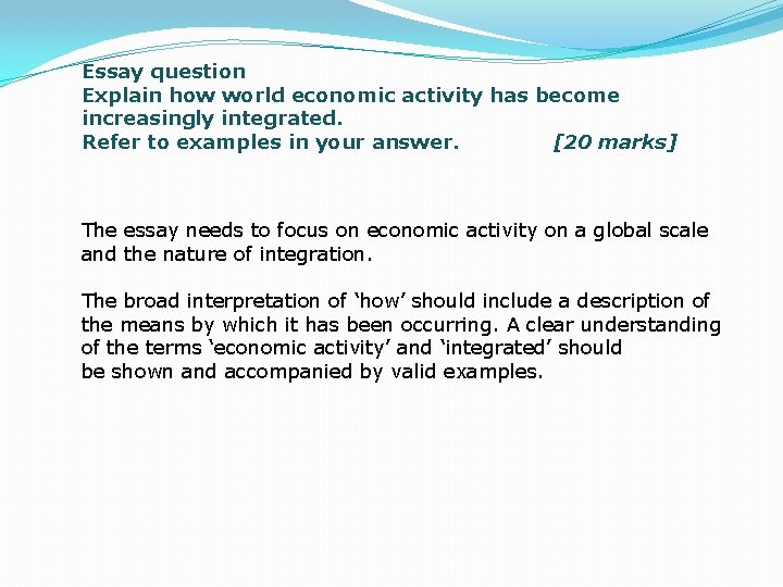 Essay question Explain how world economic activity has become increasingly integrated. Refer to examples