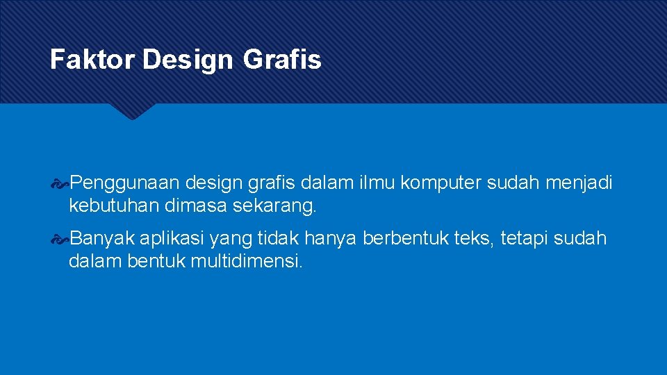 Faktor Design Grafis Penggunaan design grafis dalam ilmu komputer sudah menjadi kebutuhan dimasa sekarang.