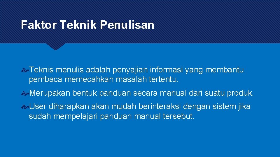 Faktor Teknik Penulisan Teknis menulis adalah penyajian informasi yang membantu pembaca memecahkan masalah tertentu.