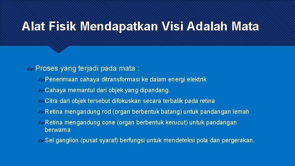 Alat Fisik Mendapatkan Visi Adalah Mata Proses yang terjadi pada mata : Penerimaan cahaya Alat Fisik Mendapatkan Visi Adalah Mata Proses yang terjadi pada mata : Penerimaan cahaya