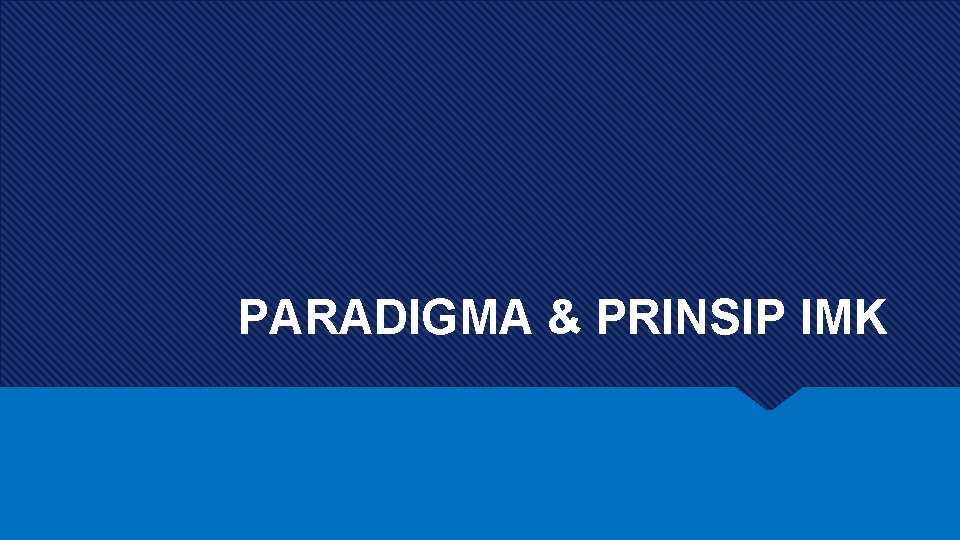 PARADIGMA & PRINSIP IMK 