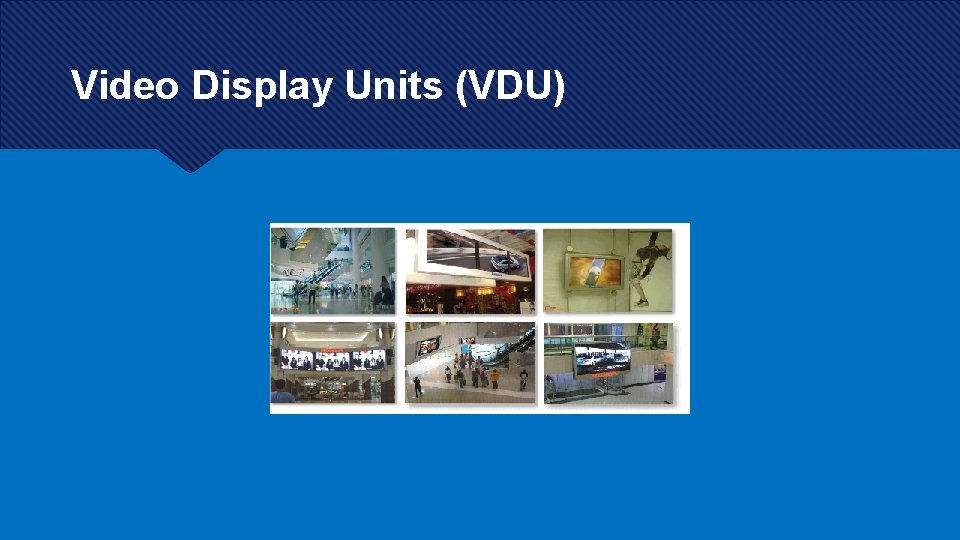 Video Display Units (VDU) 