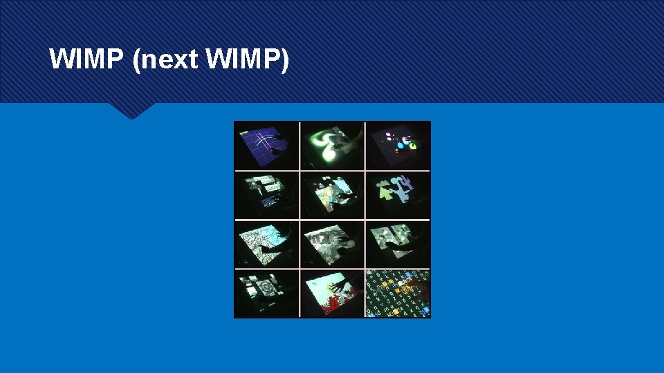 WIMP (next WIMP) WIMP (next WIMP)