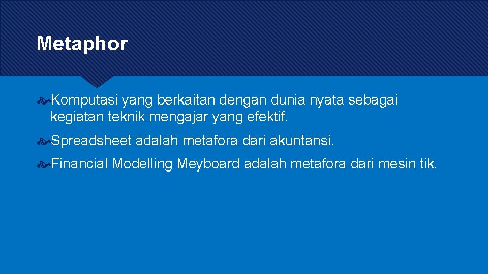 Metaphor Komputasi yang berkaitan dengan dunia nyata sebagai kegiatan teknik mengajar yang efektif. Spreadsheet Metaphor Komputasi yang berkaitan dengan dunia nyata sebagai kegiatan teknik mengajar yang efektif. Spreadsheet