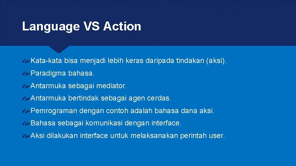 Language VS Action Kata-kata bisa menjadi lebih keras daripada tindakan (aksi). Paradigma bahasa. Antarmuka Language VS Action Kata-kata bisa menjadi lebih keras daripada tindakan (aksi). Paradigma bahasa. Antarmuka