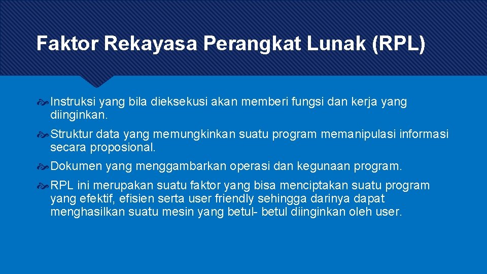 Faktor Rekayasa Perangkat Lunak (RPL) Instruksi yang bila dieksekusi akan memberi fungsi dan kerja Faktor Rekayasa Perangkat Lunak (RPL) Instruksi yang bila dieksekusi akan memberi fungsi dan kerja