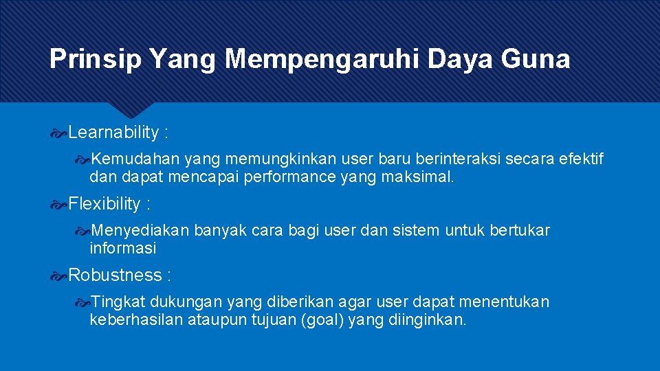 Prinsip Yang Mempengaruhi Daya Guna Learnability : Kemudahan yang memungkinkan user baru berinteraksi secara