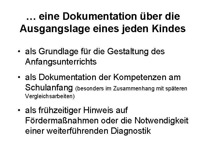 … eine Dokumentation über die Ausgangslage eines jeden Kindes • als Grundlage für die