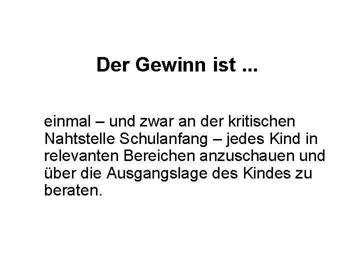 Der Gewinn ist. . . einmal – und zwar an der kritischen Nahtstelle Schulanfang