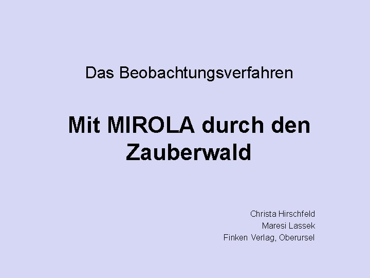 Das Beobachtungsverfahren Mit MIROLA durch den Zauberwald Christa Hirschfeld Maresi Lassek Finken Verlag, Oberursel