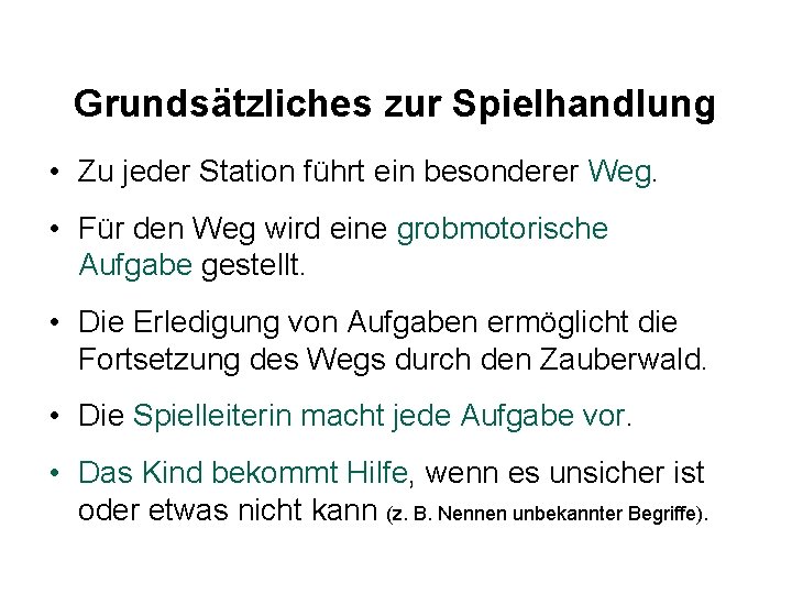 Grundsätzliches zur Spielhandlung • Zu jeder Station führt ein besonderer Weg. • Für den