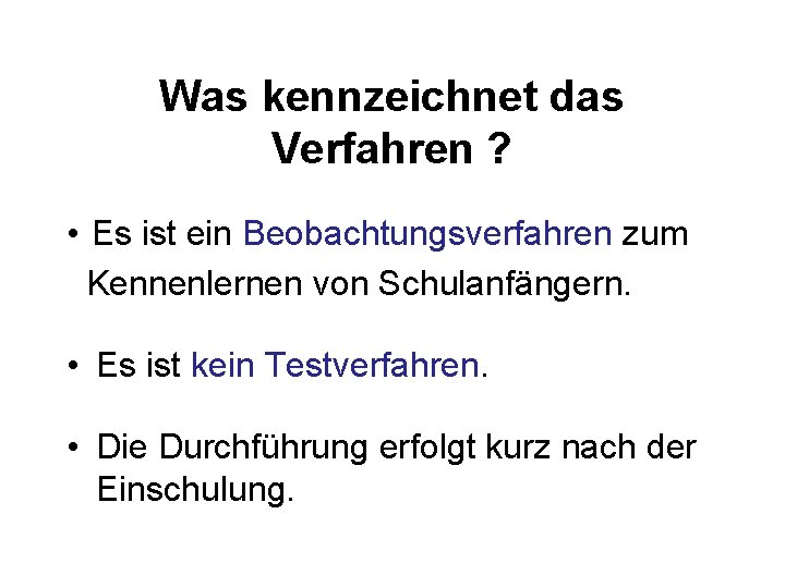 Was kennzeichnet das Verfahren ? • Es ist ein Beobachtungsverfahren zum Kennenlernen von Schulanfängern.