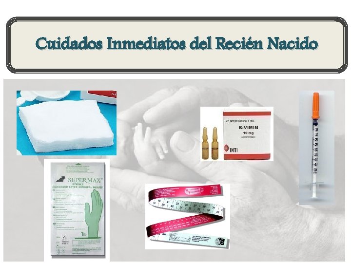 Cuidados Inmediatos del Recién Nacido 