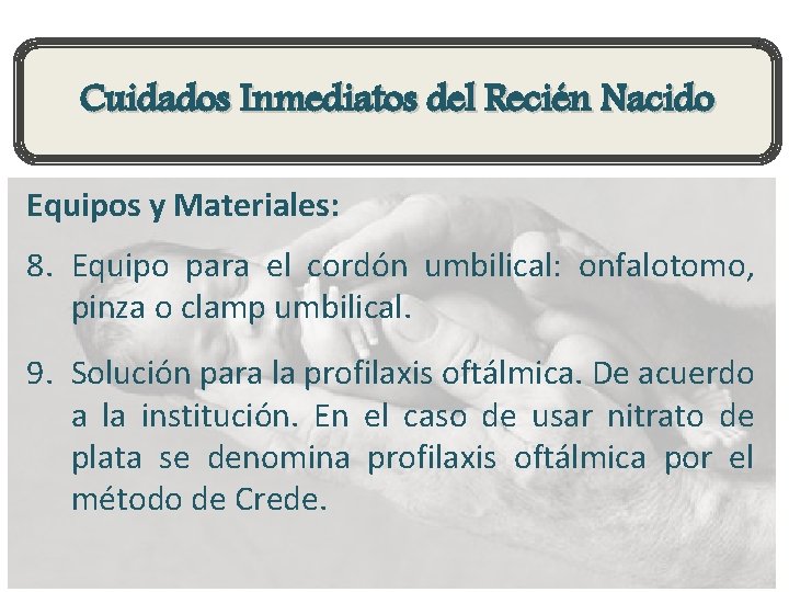 Cuidados Inmediatos del Recién Nacido Equipos y Materiales: 8. Equipo para el cordón umbilical:
