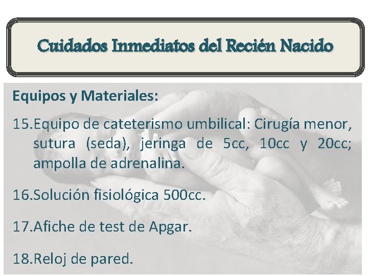 Cuidados Inmediatos del Recién Nacido Equipos y Materiales: 15. Equipo de cateterismo umbilical: Cirugía