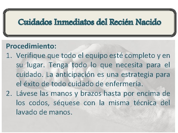 Cuidados Inmediatos del Recién Nacido Procedimiento: 1. Verifique todo el equipo esté completo y