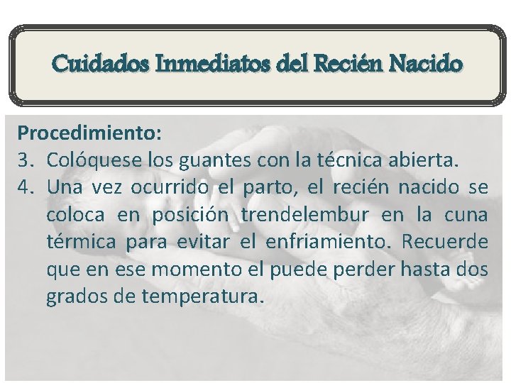 Cuidados Inmediatos del Recién Nacido Procedimiento: 3. Colóquese los guantes con la técnica abierta.