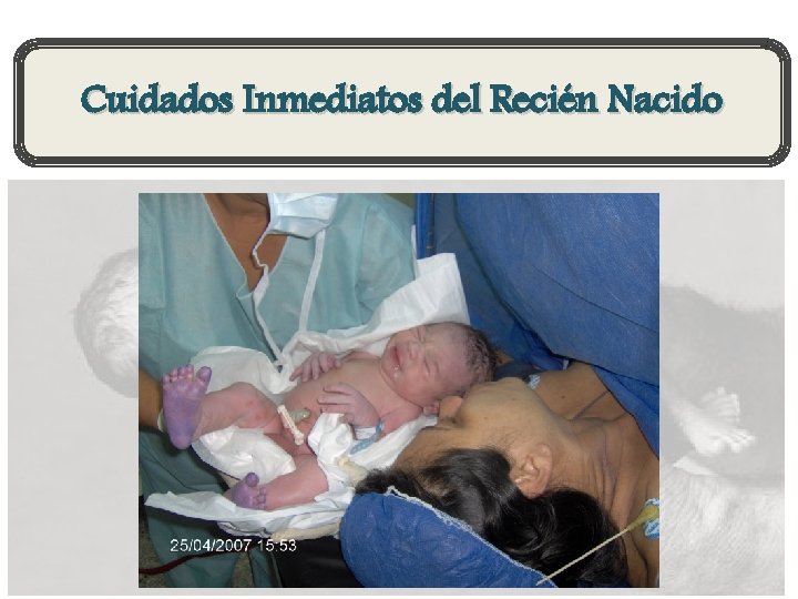 Cuidados Inmediatos del Recién Nacido 