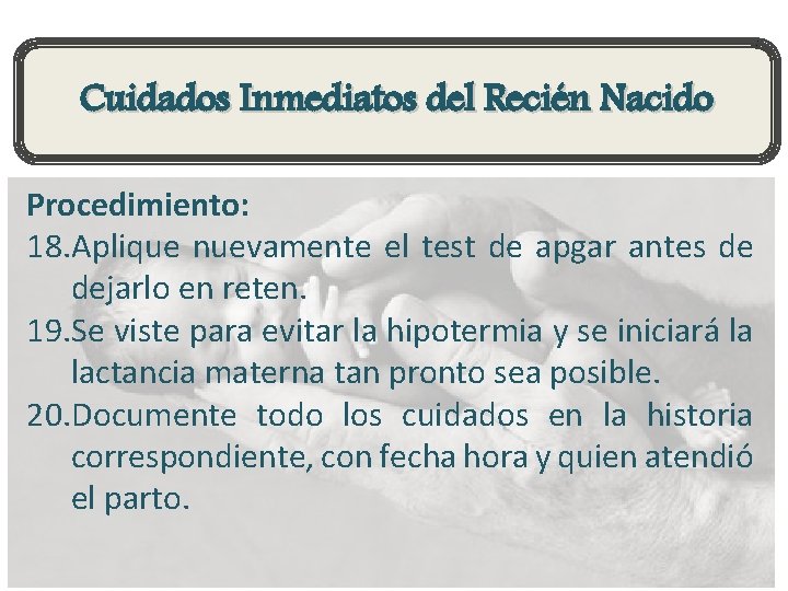 Cuidados Inmediatos del Recién Nacido Procedimiento: 18. Aplique nuevamente el test de apgar antes