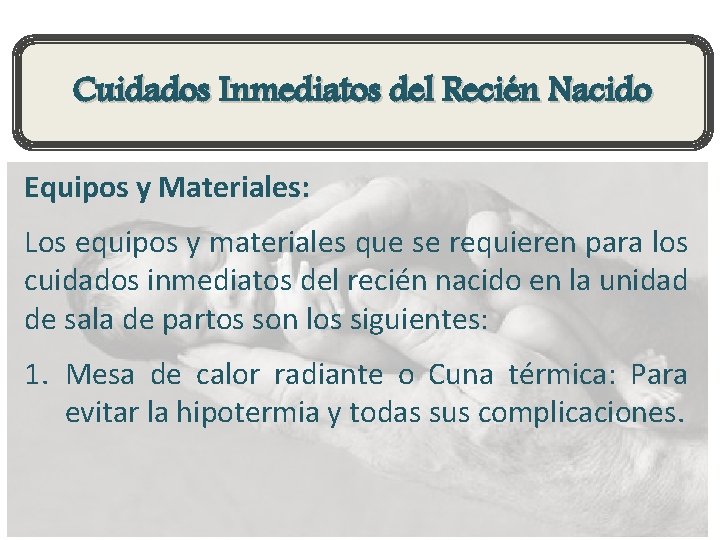 Cuidados Inmediatos del Recién Nacido Equipos y Materiales: Los equipos y materiales que se