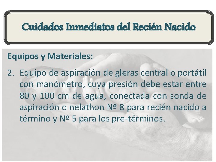 Cuidados Inmediatos del Recién Nacido Equipos y Materiales: 2. Equipo de aspiración de gleras