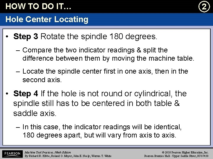 HOW TO DO IT… l 2 Hole Center Locating • Step 3 Rotate the
