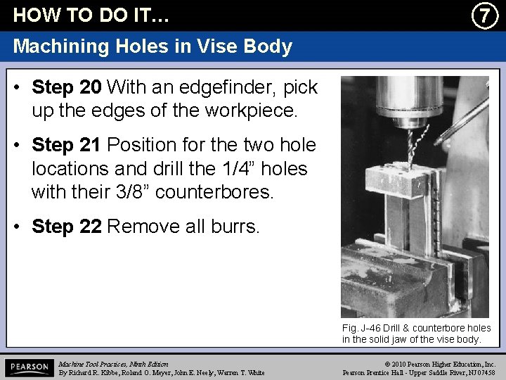 HOW TO DO IT… l 7 Machining Holes in Vise Body • Step 20