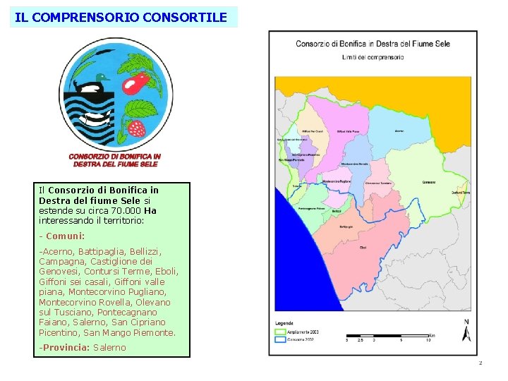 IL COMPRENSORIO CONSORTILE Il Consorzio di Bonifica in Destra del fiume Sele si estende