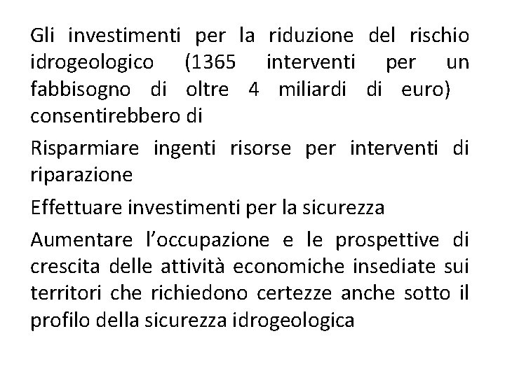 Gli investimenti per la riduzione del rischio idrogeologico (1365 interventi per un fabbisogno di