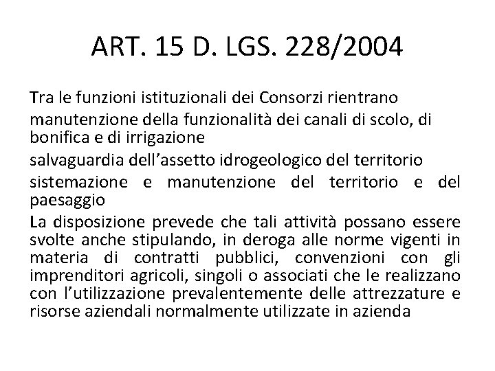 ART. 15 D. LGS. 228/2004 Tra le funzioni istituzionali dei Consorzi rientrano manutenzione della