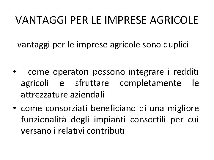 VANTAGGI PER LE IMPRESE AGRICOLE I vantaggi per le imprese agricole sono duplici come