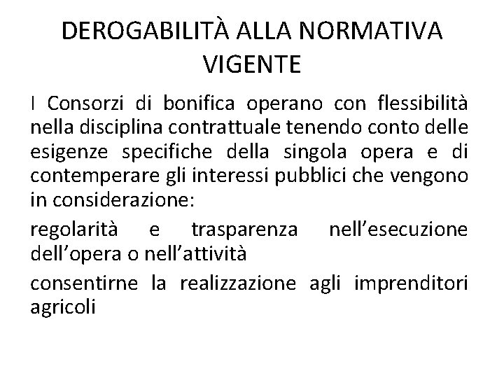 DEROGABILITÀ ALLA NORMATIVA VIGENTE I Consorzi di bonifica operano con flessibilità nella disciplina contrattuale