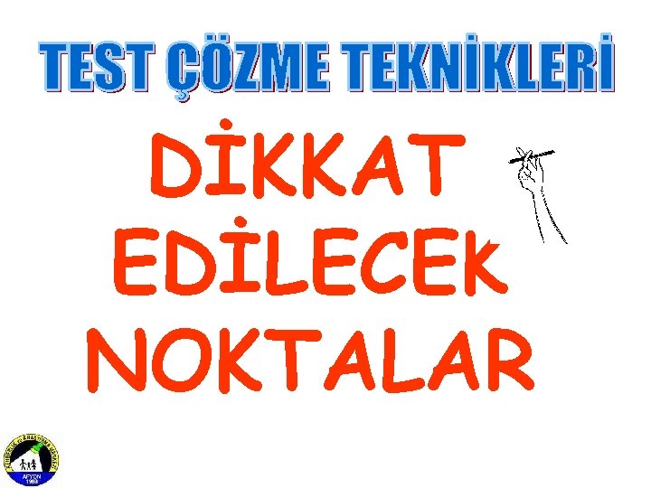 DİKKAT EDİLECEK NOKTALAR 