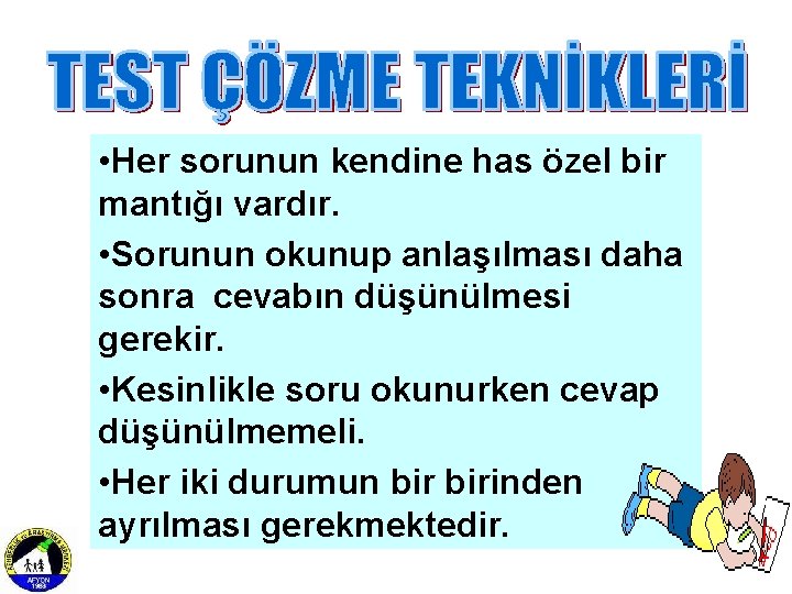  • Her sorunun kendine has özel bir mantığı vardır. • Sorunun okunup anlaşılması