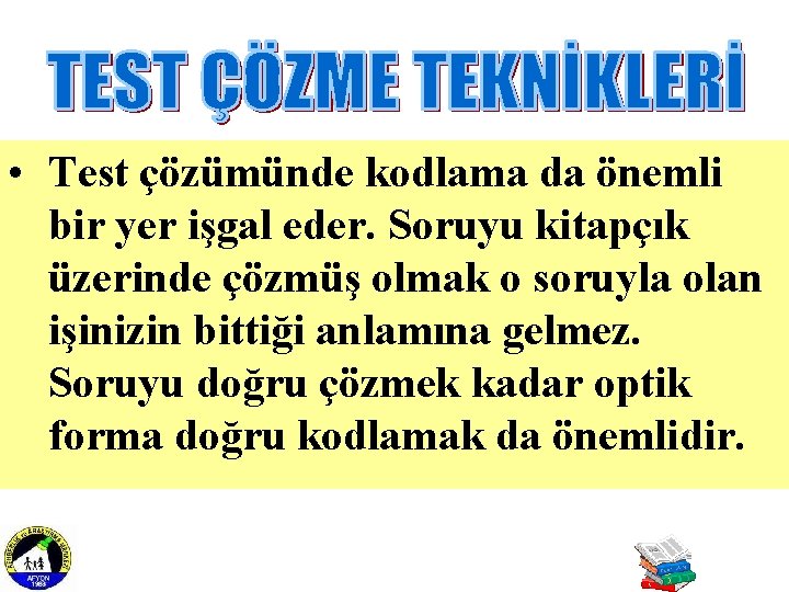  • Test çözümünde kodlama da önemli bir yer işgal eder. Soruyu kitapçık üzerinde