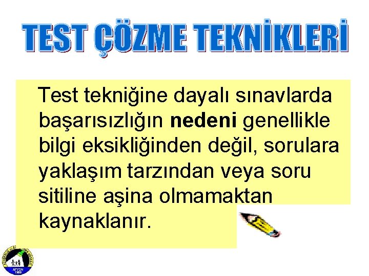 Test tekniğine dayalı sınavlarda başarısızlığın nedeni genellikle bilgi eksikliğinden değil, sorulara yaklaşım tarzından veya