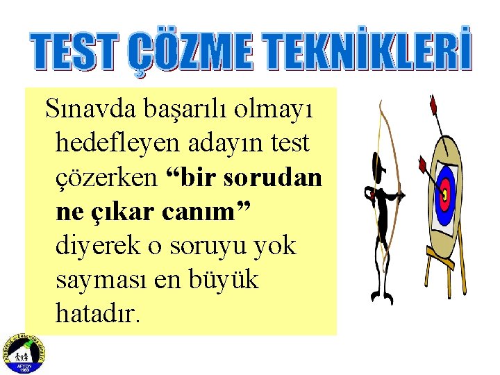  Sınavda başarılı olmayı hedefleyen adayın test çözerken “bir sorudan ne çıkar canım” diyerek