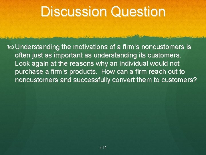 Discussion Question Understanding the motivations of a firm’s noncustomers is often just as important