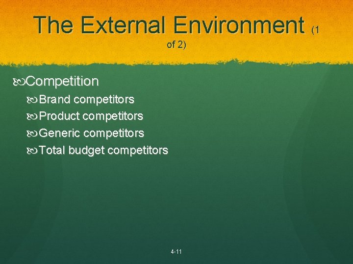 The External Environment (1 of 2) Competition Brand competitors Product competitors Generic competitors Total