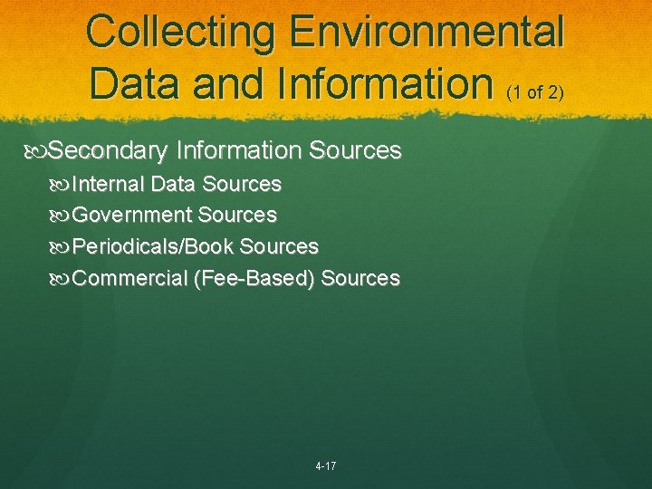 Collecting Environmental Data and Information (1 of 2) Secondary Information Sources Internal Data Sources