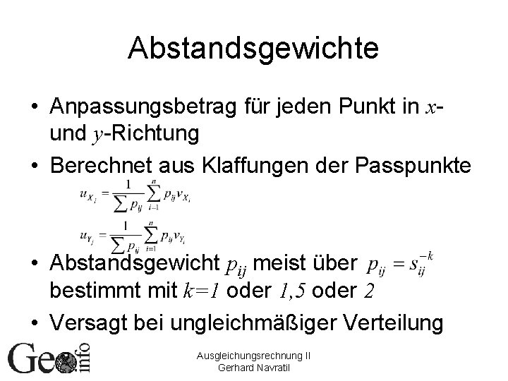 Abstandsgewichte • Anpassungsbetrag für jeden Punkt in xund y-Richtung • Berechnet aus Klaffungen der