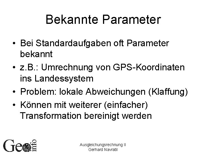 Bekannte Parameter • Bei Standardaufgaben oft Parameter bekannt • z. B. : Umrechnung von