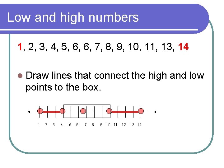 Low and high numbers 1, 2, 3, 4, 5, 6, 6, 7, 8, 9,