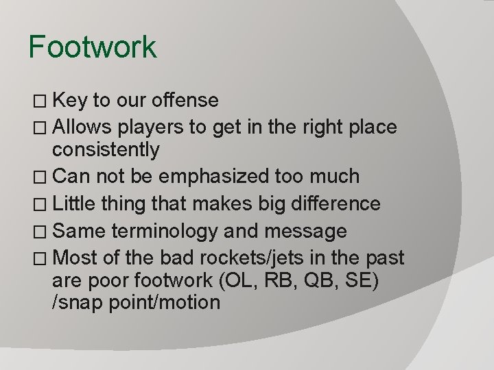 Footwork � Key to our offense � Allows players to get in the right