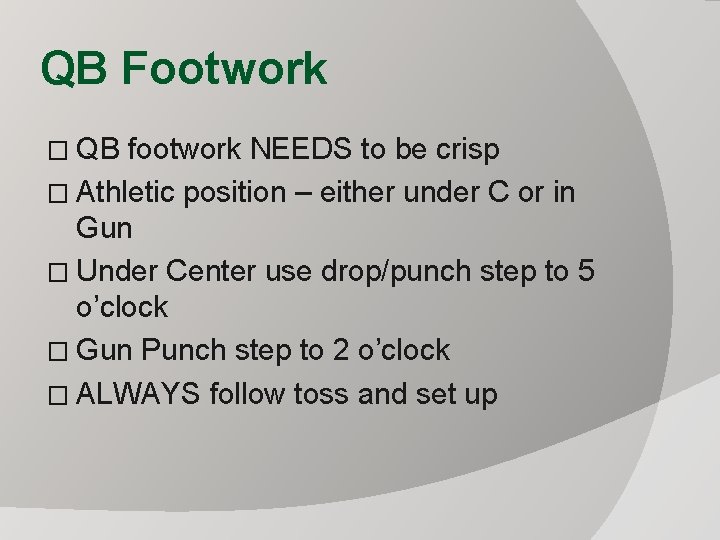 QB Footwork � QB footwork NEEDS to be crisp � Athletic position – either