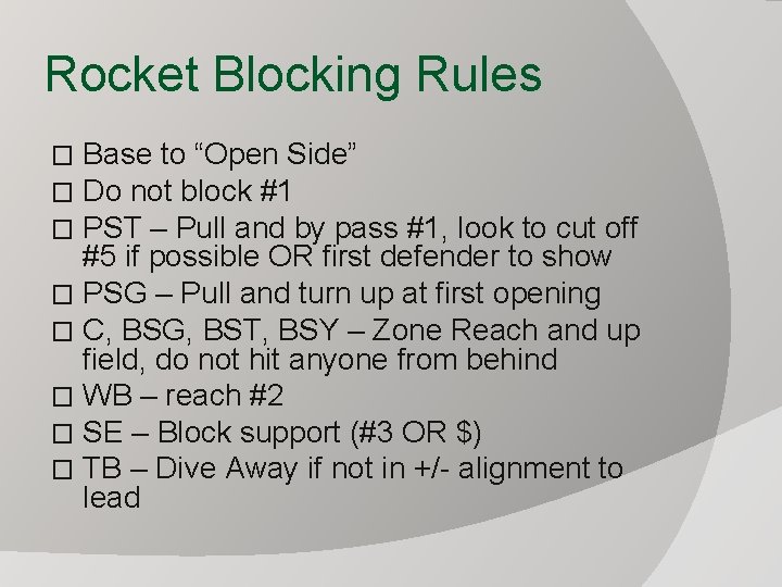 Rocket Blocking Rules Base to “Open Side” Do not block #1 PST – Pull