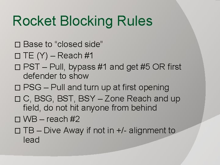 Rocket Blocking Rules Base to “closed side” � TE (Y) – Reach #1 �