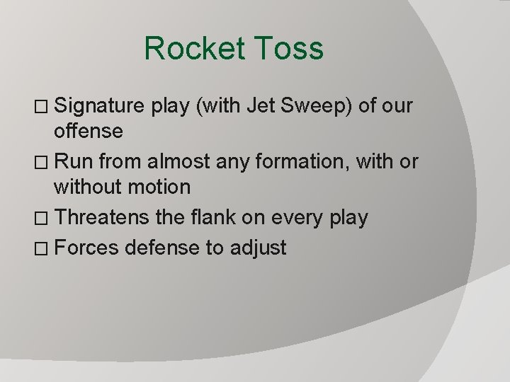 Rocket Toss � Signature play (with Jet Sweep) of our offense � Run from