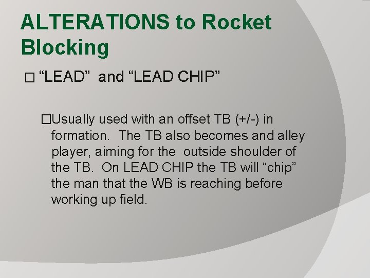 ALTERATIONS to Rocket Blocking � “LEAD” and “LEAD CHIP” �Usually used with an offset