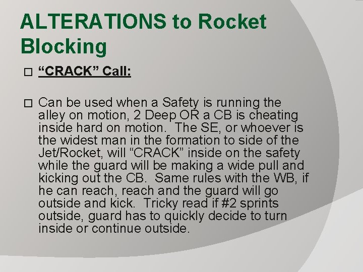 ALTERATIONS to Rocket Blocking � “CRACK” Call: � Can be used when a Safety